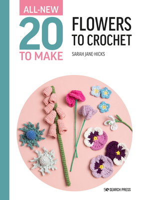 All-New Twenty to Make: Flowers to Crochet (All New 20 to Make) Cover Image