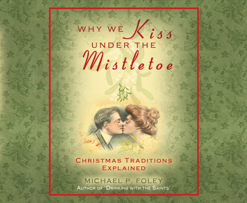 Why We Kiss Under the Mistletoe: Christmas Traditions Explained Cover Image