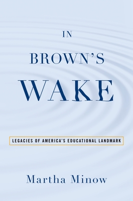 In Brown's Wake: Legacies of America's Educational Landmark (Law and Current Events Masters) Cover Image