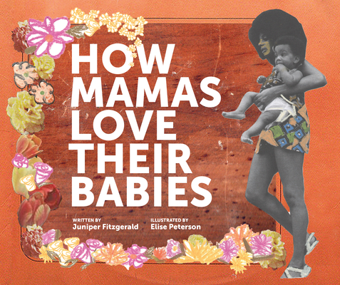 How Mamas Love Their Babies By Juniper Fitzgerald, Elise Peterson (Illustrator) Cover Image