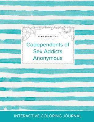 Adult Coloring Journal: Codependents of Sex Addicts Anonymous (Floral Illustrations, Turquoise Stripes) By Courtney Wegner Cover Image