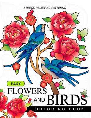 Easy Flowers and Birds Coloring book: hand drawn pictures and easy designs for grown ups By Adult Coloring Book Cover Image