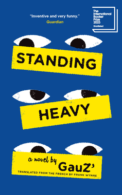 Standing Heavy (Biblioasis International Translation #42) By Gauz', Frank Wynne (Translator) Cover Image