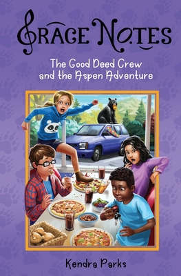 The Good Deed Crew and the Aspen Adventure By Kendra Parks Cover Image