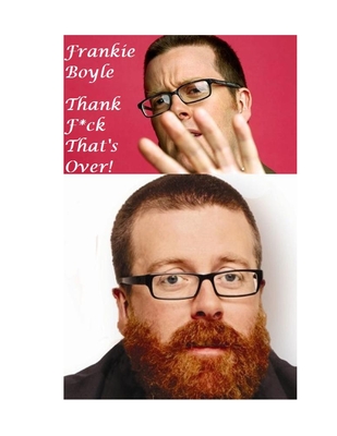 Frankie Boyle: Thank F*ck That's Over!: The Evil Scotsman! Cover Image