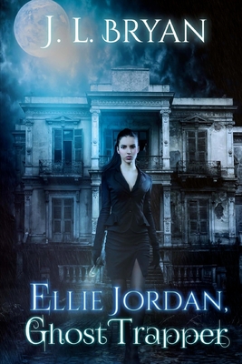 Ellie Jordan, Ghost Trapper By J. L. Bryan Cover Image