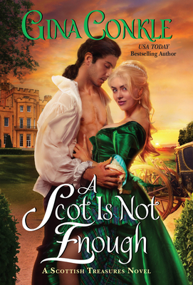 A Scot Is Not Enough: A Scottish Treasures Novel By Gina Conkle Cover Image