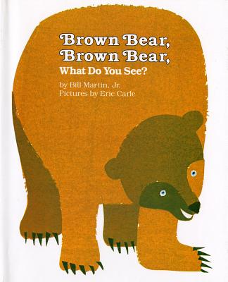 Brown Bear, Brown Bear, What Do You See? (Brown Bear and Friends) By Bill Martin, Jr., Eric Carle (Illustrator), Eric Carle (Illustrator) Cover Image