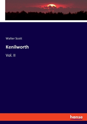 Kenilworth: Vol. II By Walter Scott Cover Image