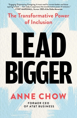 Lead Bigger: The Transformative Power of Inclusion By Anne Chow Cover Image