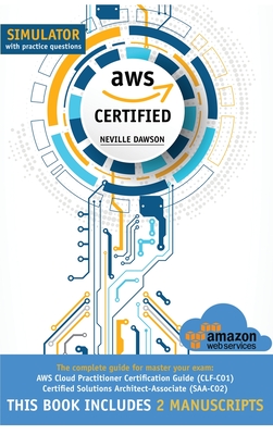 AWS Certified: The Complete Guide for Master Your Exam: AWS Cloud Practitioner Certification Guide (CLF-C01) and Certified Solutions Cover Image