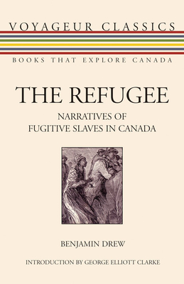 The Refugee: Narratives of Fugitive Slaves in Canada (Voyageur Classics #11) Cover Image