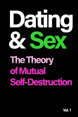 Dating and Sex: The Theory of Mutual Self-Destruction
