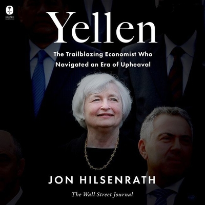 Yellen: The Trailblazing Economist Who Navigated an Era of Upheaval Cover Image