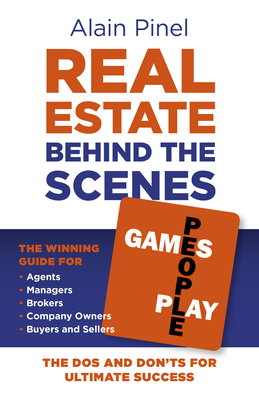 Real Estate Behind the Scenes - Games People Play: The DOS and Dont's for Ultimate Success - The Winning Guide for Agents, Managers, Brokers, Company Cover Image