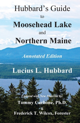 Hubbard's Guide to Moosehead Lake and Northern Maine - Annotated Edition Cover Image