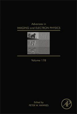 Advances in Imaging and Electron Physics: Volume 178 By Peter W. Hawkes (Editor) Cover Image