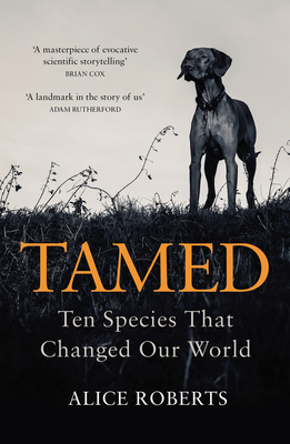 Tamed: Ten Species that Changed our World Cover Image