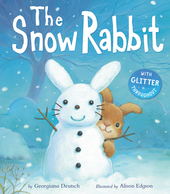 The Snow Rabbit By Georgiana Deutsch, Alison Edgson (Illustrator) Cover Image