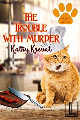 The Trouble with Murder (A Gourmet Cat Mystery #1) By Kathy Krevat Cover Image