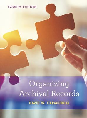 Organizing Archival Records, 4th Edition (American Association for State and Local History) Cover Image