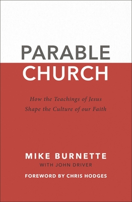 Parable Church: How the Teachings of Jesus Shape the Culture of Our Faith
