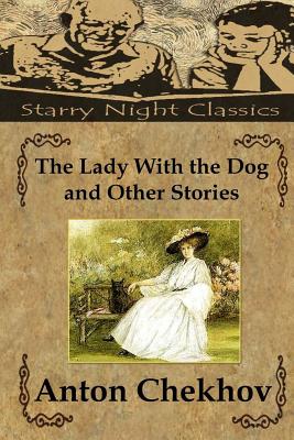 The Lady With the Dog and Other Stories By Hailey Clark (Editor), Constance Garnett (Translator), Anton Chekhov Cover Image