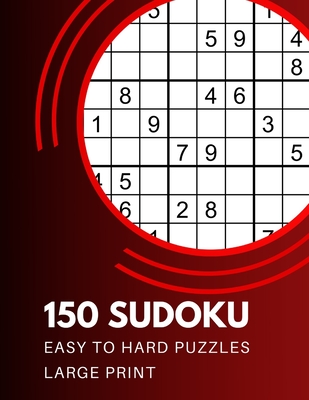 150 Sudoku Easy to Hard Puzzles: One Puzzles Per Page Cover Image