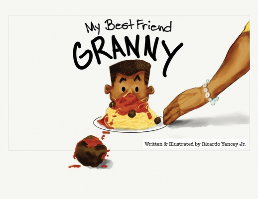 My Best Friend Granny By Jr. Yancey, Ricardo, Jr. Yancey, Ricardo (Illustrator) Cover Image
