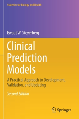Clinical Prediction Models: A Practical Approach to Development, Validation, and Updating (Statistics for Biology and Health) Cover Image
