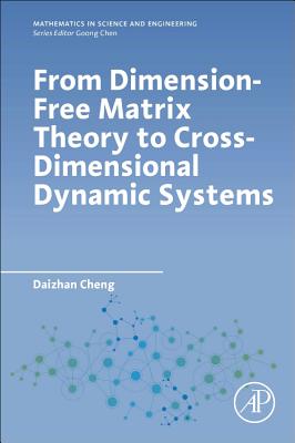 From Dimension-Free Matrix Theory to Cross-Dimensional Dynamic Systems (Mathematics in Science and Engineering) Cover Image