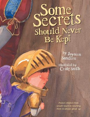 Some Secrets Should Never Be Kept: Protect children from unsafe touch by teaching them to always speak up Cover Image