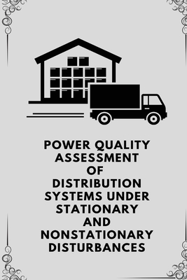 Power quality assessment of distribution systems under stationary and nonstationary disturbances Cover Image