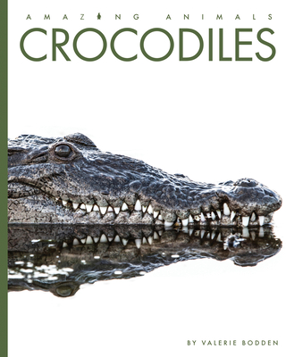 Crocodiles (Amazing Animals) (Library Binding) | Books and Crannies Crocodiles (Amazing Animals) (Library Binding) | Books and Crannies