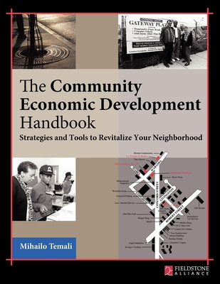 The Community Economic Development Handbook: Strategies and Tools to Revitalize Your Neighborhood By Mihailo Temali Cover Image