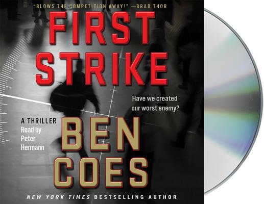 First Strike: A Thriller (A Dewey Andreas Novel #6) By Ben Coes, Peter Hermann (Read by) Cover Image