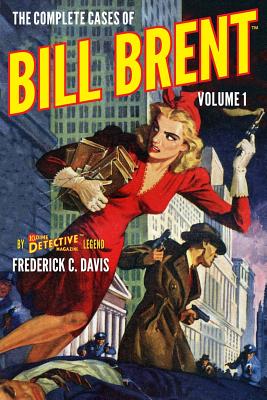 The Complete Cases of Bill Brent, Volume 1 (Dime Detective Library)