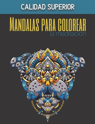 Mandalas para colorear la meditación - Calidad superior: Magníficos mandalas  para los apasionados Libro para colorear Adultos y niños Antiestrés y rel  (Paperback)