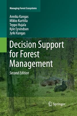 Decision Support for Forest Management (Managing Forest Ecosystems #30) By Annika Kangas, Mikko Kurttila, Teppo Hujala Cover Image