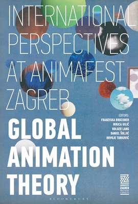 Global Animation Theory: International Perspectives at Animafest Zagreb (Criminal Practice) Cover Image