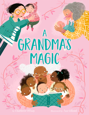 A Grandma's Magic By Charlotte Offsay, Asa Gilland (Illustrator) Cover Image