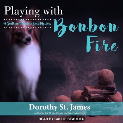 Playing with Bonbon Fire By Callie Beaulieu (Read by), Dorothy St James Cover Image