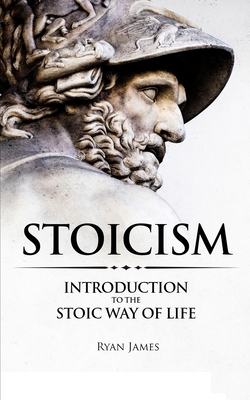 Stoicism: Introduction to The Stoic Way of Life (Stoicism Series) (Volume 1) Cover Image