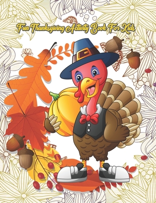 Fun Thanksgiving Activity Book For Kids: Mazes, Coloring, Word Search, And More (Thanksgiving Gifts) By Liam Taheny Cover Image