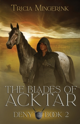 Deny (Blades of Acktar #2) By Tricia Mingerink Cover Image