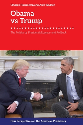 Obama V. Trump: The Politics of Rollback By Clodagh Harrington, Alex Waddan Cover Image