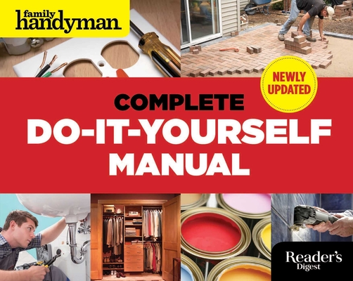 The Complete Do-it-Yourself Manual Newly Updated By Editors Of Family Handyman Cover Image