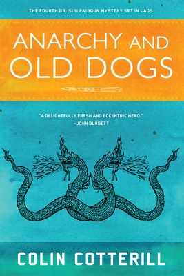 Anarchy and Old Dogs (A Dr. Siri Paiboun Mystery #4)