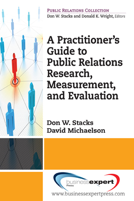 A Practioner's Guide to Public Relations Research, Measurement and Evaluation (Public Relations Collection) Cover Image