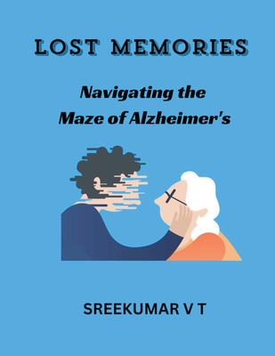 Lost Memories: Navigating the Maze of Alzheimer's Cover Image